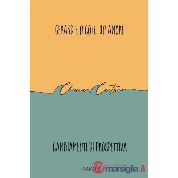 Gerard e Nicole. Un amore. Cambiamenti di prospettiva
