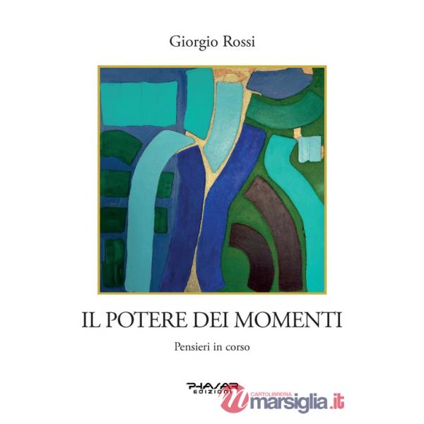 Potere dei momenti. Pensieri in corso (Il)