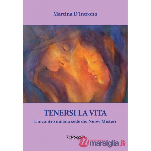 Tenersi la vita. L'incontro umano sede dei nuovi misteri