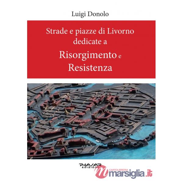 Strade e piazze di Livorno dedicate al Risorgimento e alla Resistenza