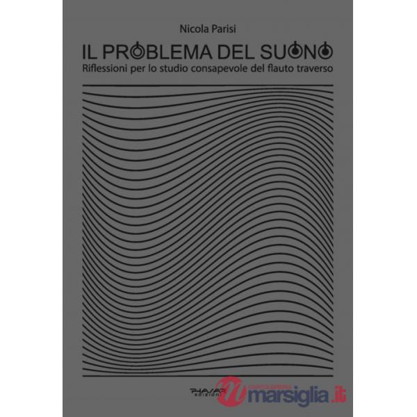 Problema del suono. Riflessioni per lo studio consapevole del flauto traverso (Il)