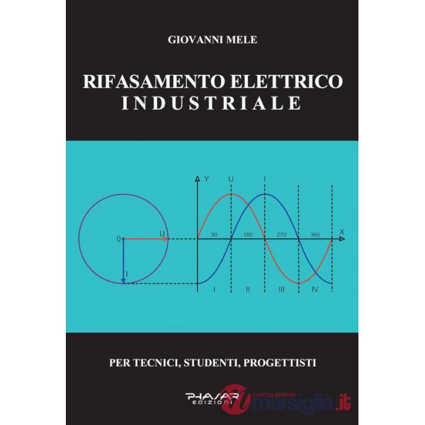 Rifasamento elettrico industriale. Per tecnici, studenti, progettisti