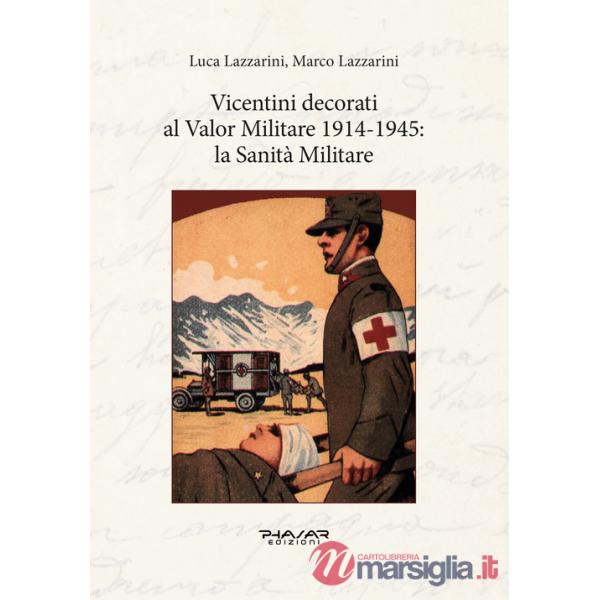 Vicentini decorati al Valor Militare 1914-1945: la sanità militare
