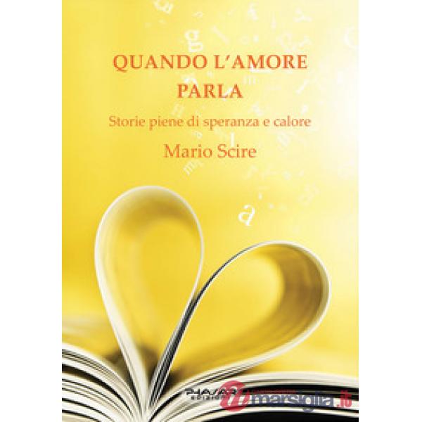 Quando l'amore parla. Storie piene di speranza e calore