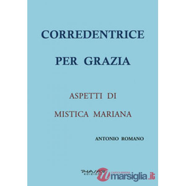 Corredentrice per grazia. Aspetti di mistica mariana