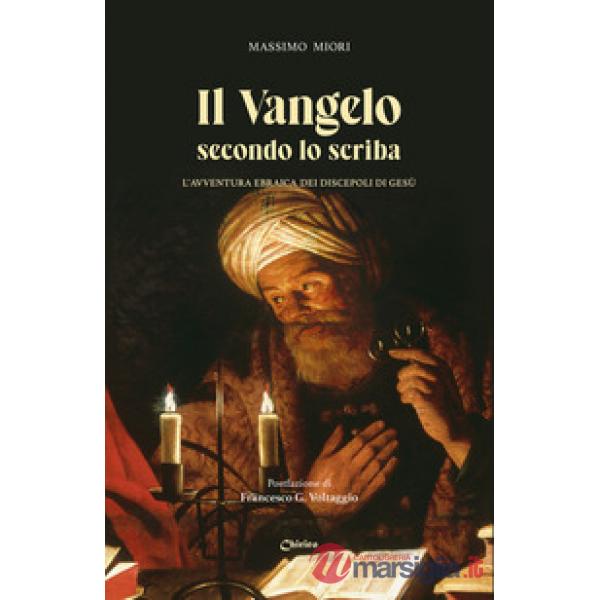Il Vangelo secondo lo scriba. L'avventura ebraica dei discepoli di Gesù