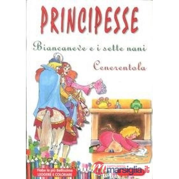 Principesse. Biancaneve e i sette nani-Cenerentola. Ediz. illustrata