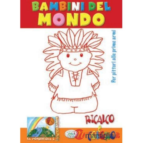 Bambini del mondo. Ricalco e coloro. Ediz. illustrata