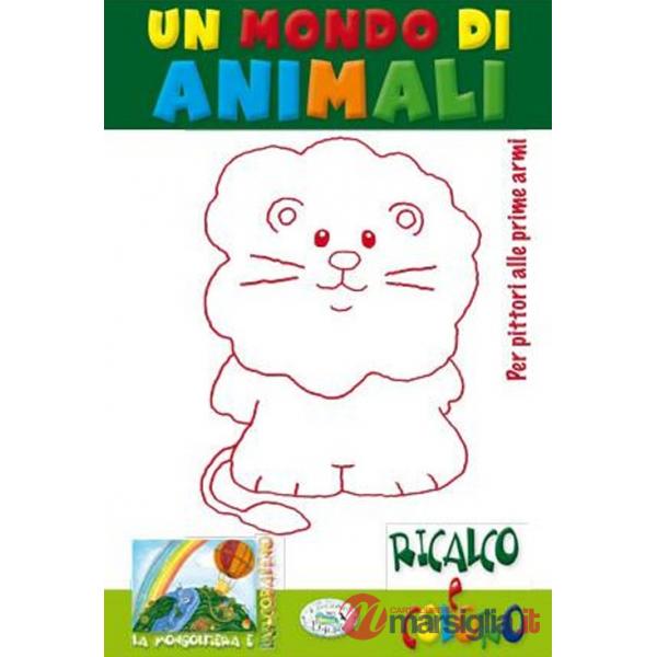 Mondo di animali. Ricalco e coloro. Ediz. illustrata (Un)