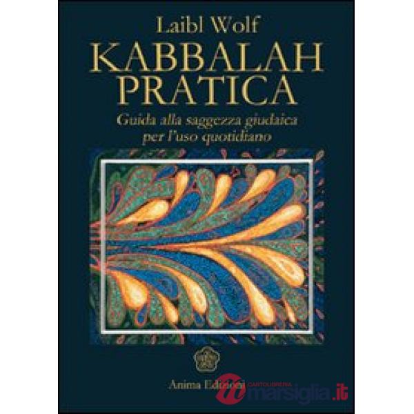 Kabbalah pratica. Guida alla saggezza giudaica per l'uso quotidiano