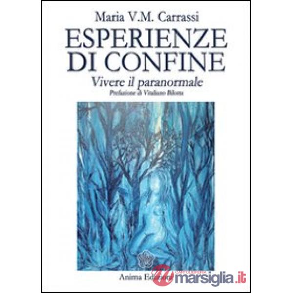 Esperienze di confine. Vivere il paranormale