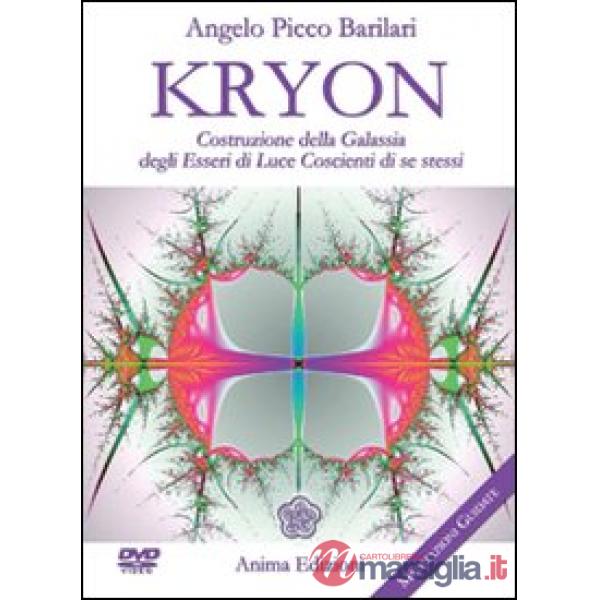 Kryon. Costruzione della galassia degli esseri di luce coscienti di se stessi. Con DVD