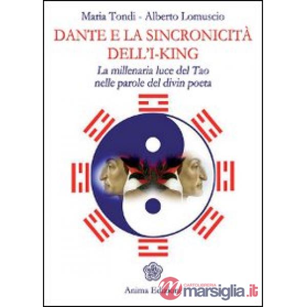 Dante e la sincronicità dell'I-King. La millenaria luce del Tao nelle parole del