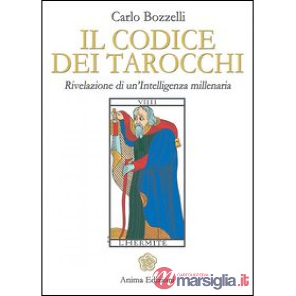 Codice dei tarocchi. Rivelazione di un'intelligenza millenaria (Il)