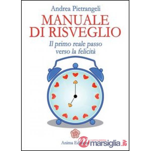 Manuale di risveglio. Il primo reale passo verso la felicità