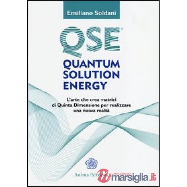Quantum solution energy. L'arte che crea matrici di quinta dimensione per realizzare una nuova realtà