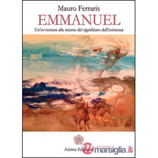Emmanuel. Un'avventura alla ricerca del significato dell'esistenza