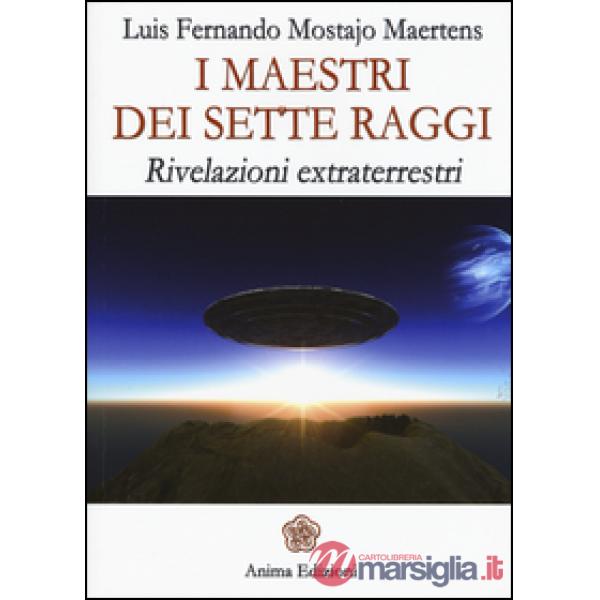 Maestri dei sette raggi. Rivelazioni extraterrestri (I)