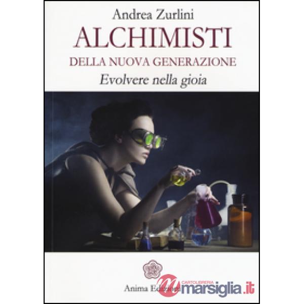 Alchimisti della nuova generazione. Evolvere nella gioia