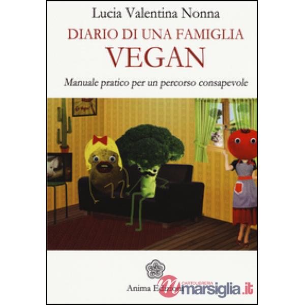 Diario di una famiglia vegan. Manuale pratico per un percorso consapevole