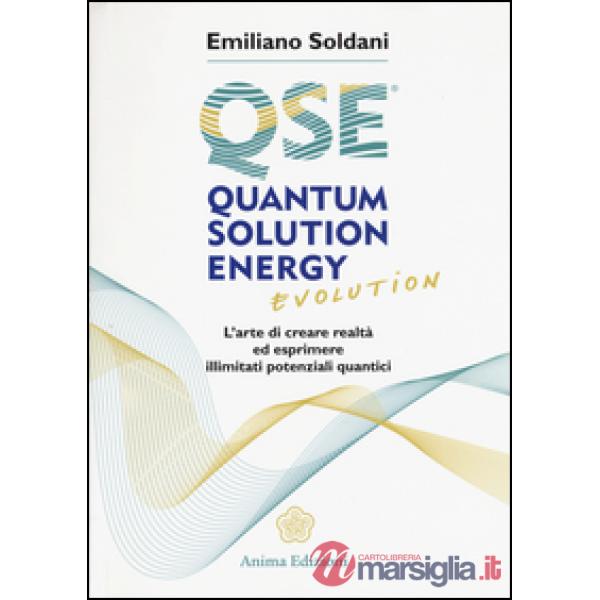 Quantum solution energy evolution. L'arte di creare realtà ed esprimere illimitati potenziali quantici