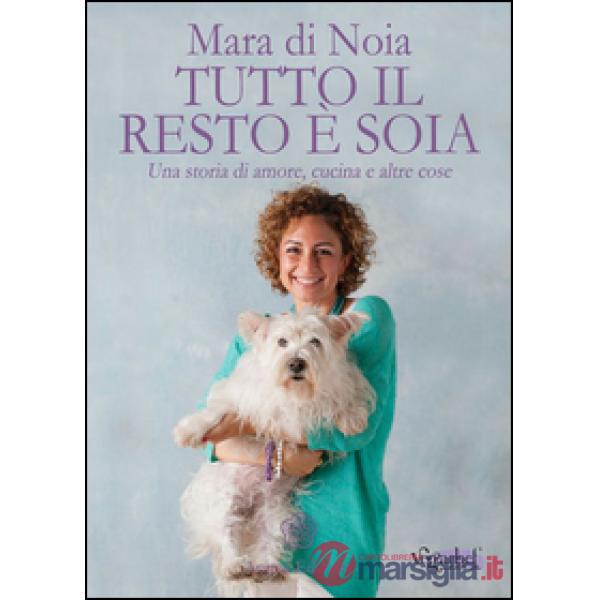 Tutto il resto è soia. Una storia di amore, cucina e altre cose
