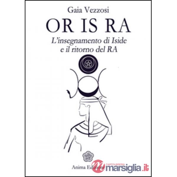 Or Is Ra. L'insegnamento di Iside e il ritorno del Ra
