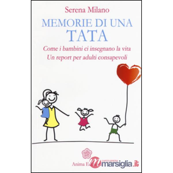 Memorie di una tata. Come i bambini ci insegnano la vita. Un report per adulti consapevoli