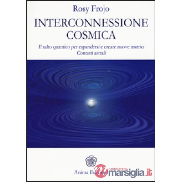 Interconnessione cosmica. Il salto quantico per espandersi e creare nuove matric