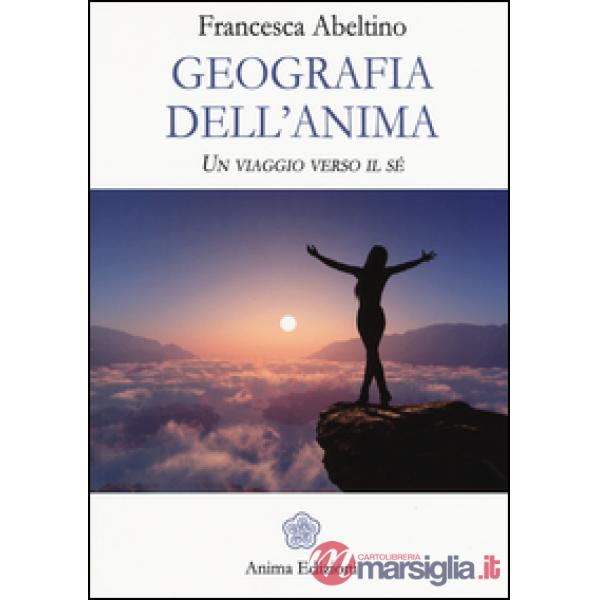 Geografia dell'anima. Un viaggio verso il sé
