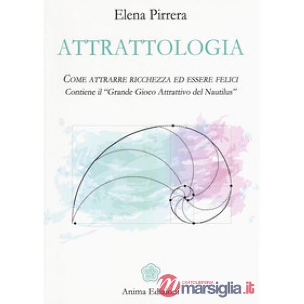 Attrattologia. Come attrarre ricchezza ed essere felici. Contiene il «Grande gio