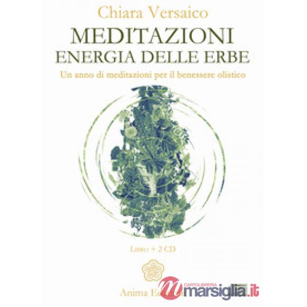 Meditazioni. Energia delle erbe. Un anno di meditazioni per il benessere olistic