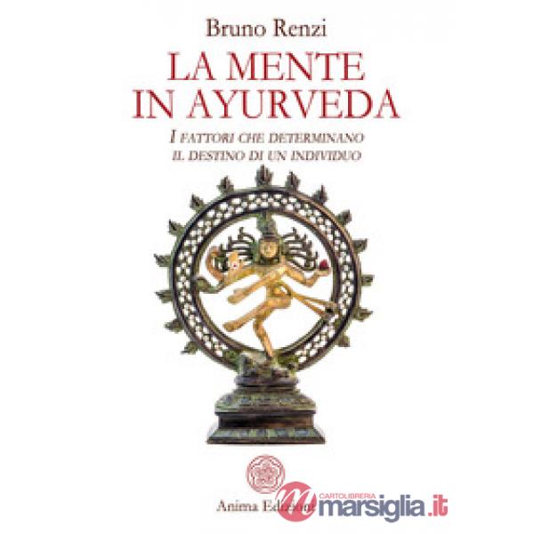 Mente in ayurveda. I fattori che determinano il destino di un individuo (La)