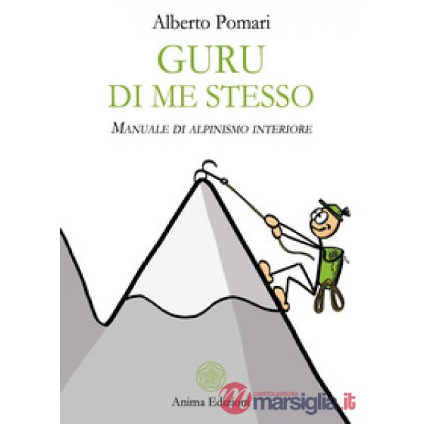 Guru di me stesso. Manuale di alpinismo interiore