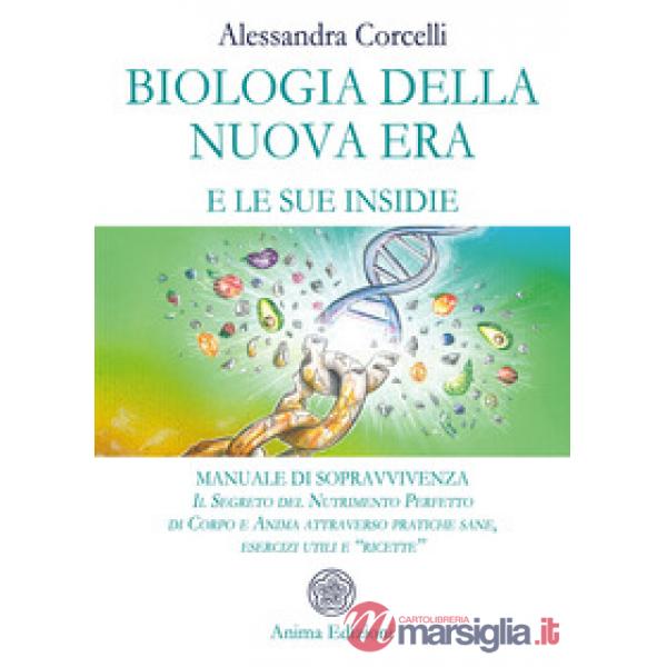 Biologia della nuova era e le sue insidie. Manuale di sopravvivenza. Il segreto 