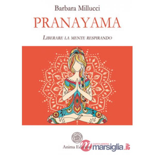 Pranayama. Liberare la mente respirando