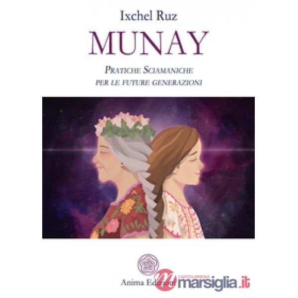 Munay. Pratiche sciamaniche per le future generazioni
