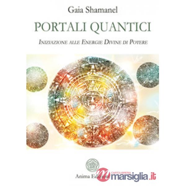 Portali quantici. Iniziazione alle energie divine di potere