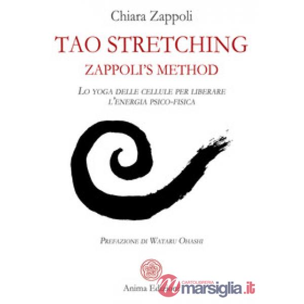 Tao stretching. Zappoli's Method. Lo yoga delle cellule per liberare l'energia psico-fisica