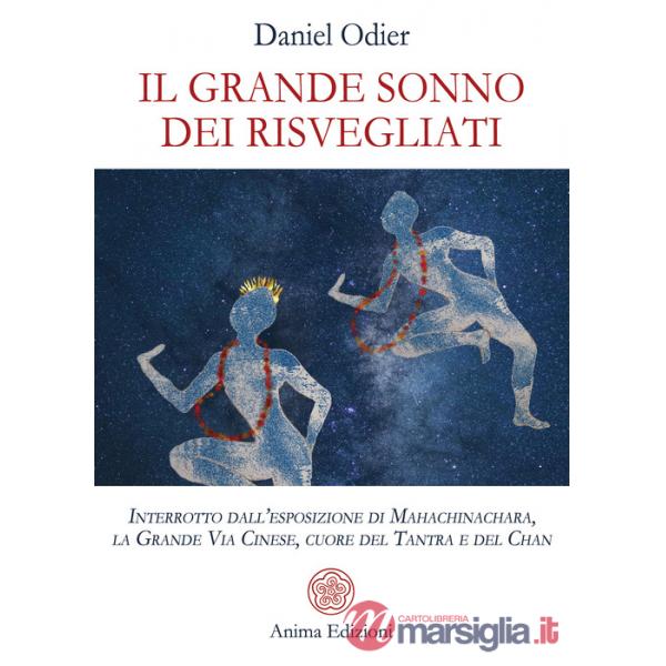 Grande sonno dei risvegliati. Interrotto dall'esposizione di Mahachinachara, la Grande Via Cinese, Cuore del Tantra e del Chan (