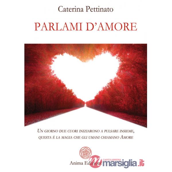 Parlami d'amore. Un giorno due cuori iniziarono a pulsare insieme, questa è la magia che gli umani chiamano Amore