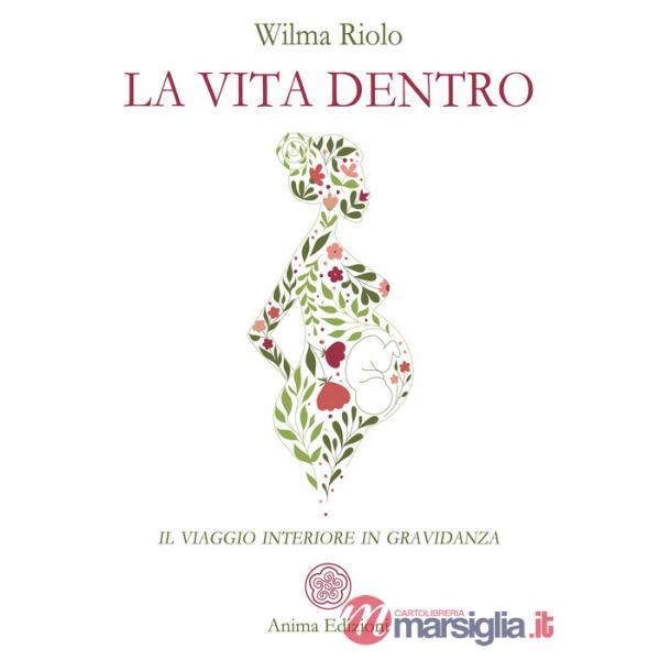 Vita dentro. Il viaggio interiore in gravidanza (La)