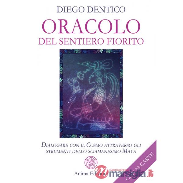 Oracolo del sentiero fiorito. Dialogare con il cosmo attraverso gli strumenti dello sciamanesimo maya. Con 33 Carte
