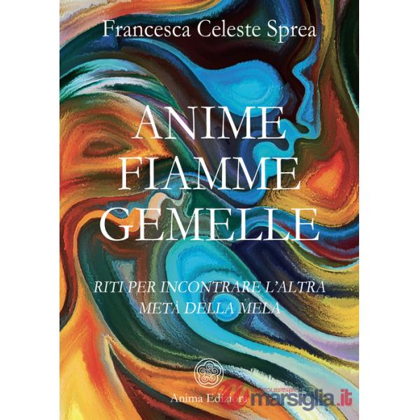 Anime fiamme gemelle. Riti per incontrare l'altra metà della mela