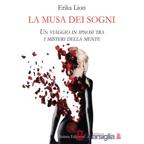Musa dei sogni. Un viaggio in ipnosi tra i misteri della mente (La)