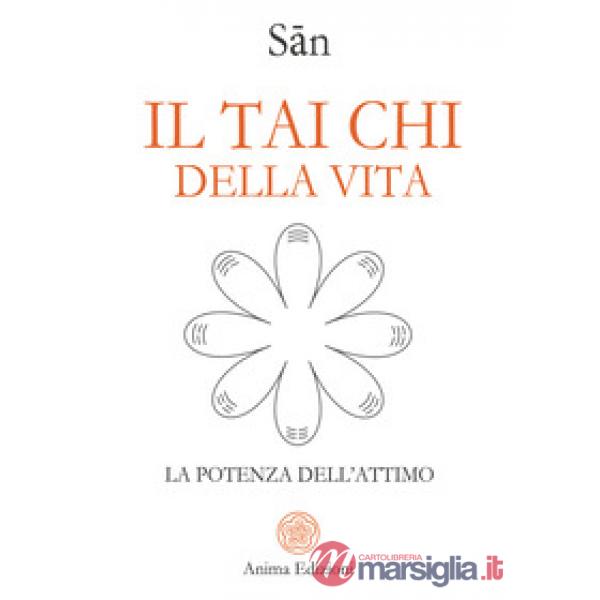 Tai chi della vita. La potenza dell'attimo (Il)