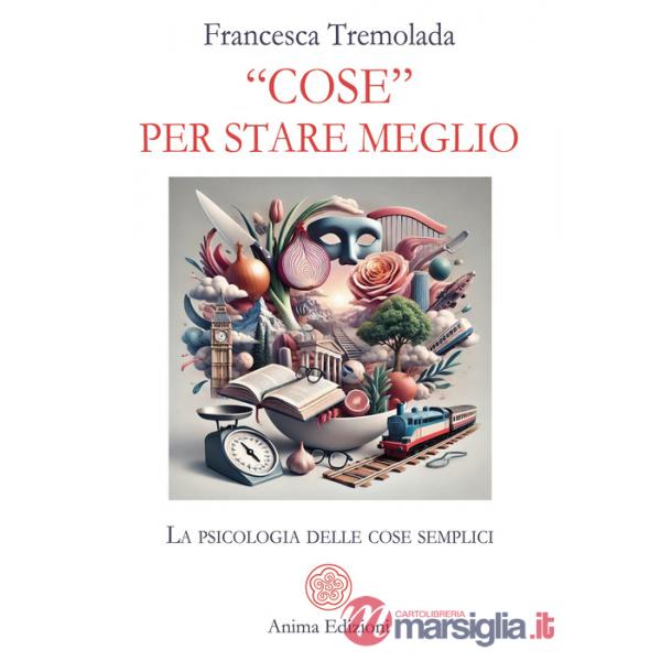 «Cose» per stare meglio. La psicologia delle cose semplici