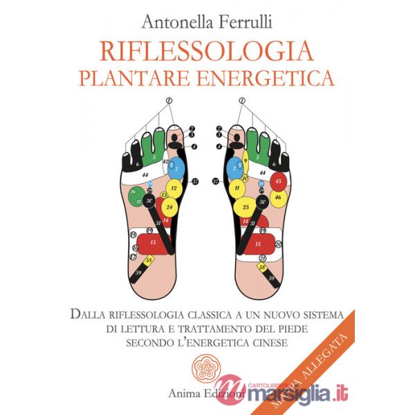 Riflessologia plantare energetica. Dalla riflessologia classica a un nuovo sistema di lettura e trattamento del piede secondo l'