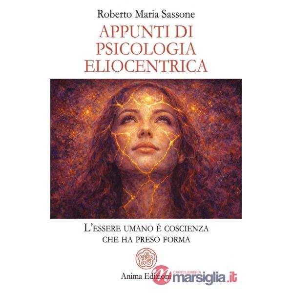 Appunti di psicologia eliocentrica. L'essere umano è coscienza che ha preso forma