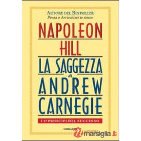 Saggezza di Andrew Carnegie. I 17 principi del successo